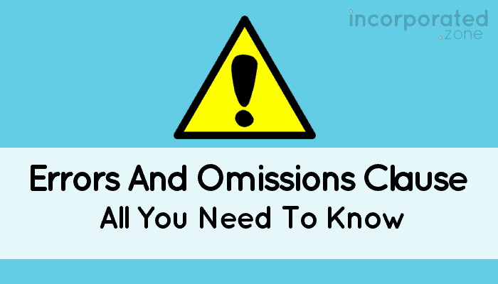 Errors and Omissions Clause (Overview: All You Need To Know)